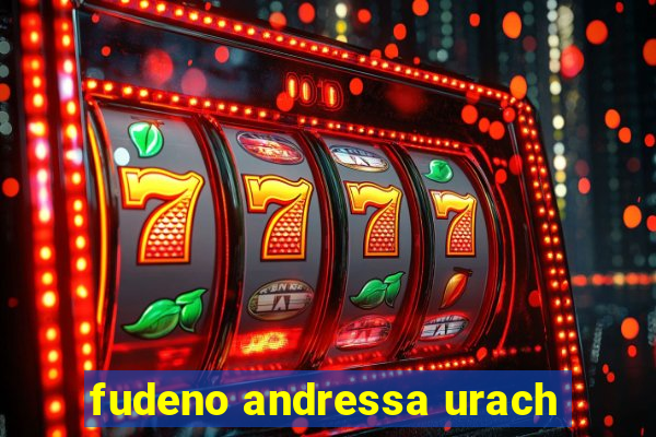 fudeno andressa urach